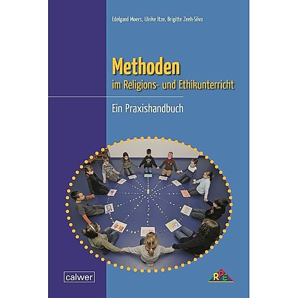 Methoden im Religions- und Ethikunterricht, Edelgard Moers, Ulrike Itze, Brigitte Zeeh-Silva