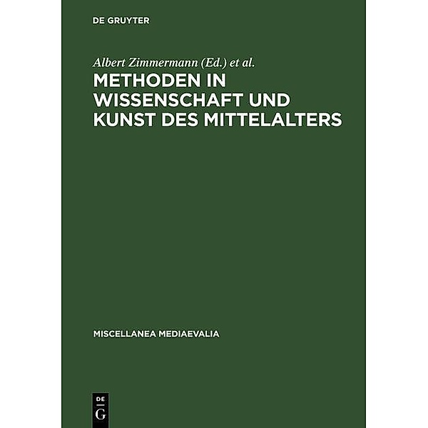 Methoden in Wissenschaft und Kunst des Mittelalters / Miscellanea Mediaevalia Bd.7