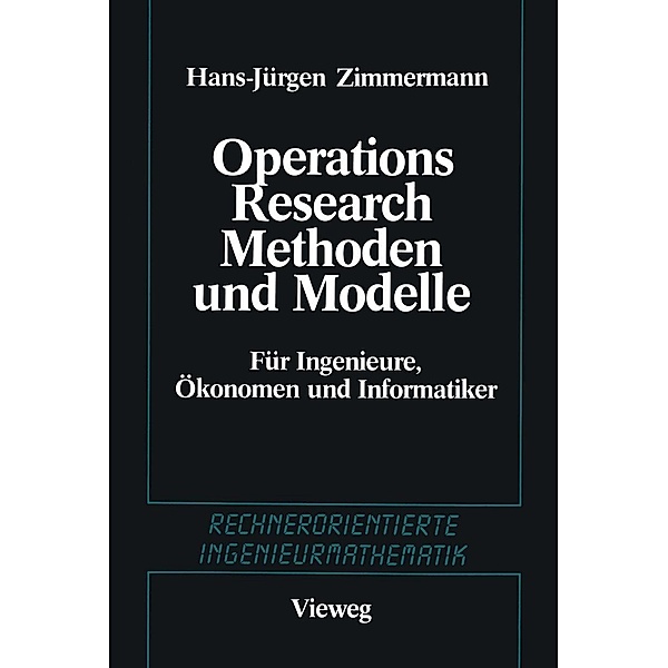 Methoden und Modelle des Operations Research / Rechnerorientierte Ingenieurmathematik, Hans-Jürgen Zimmermann