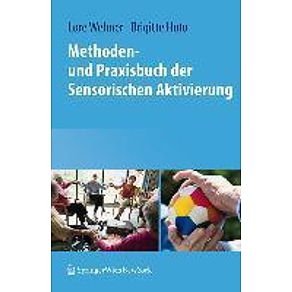 Methoden- und Praxisbuch der Sensorischen Aktivierung