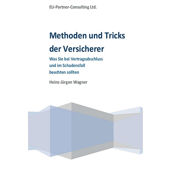 Methoden und Tricks der Versicherer, Heinz-Jürgen Wagner