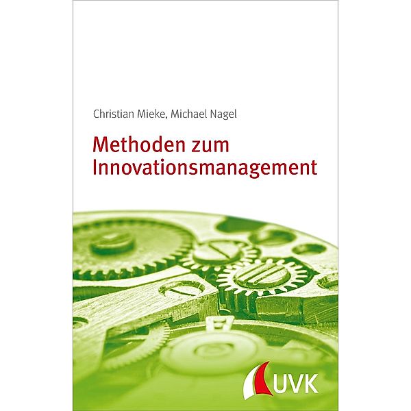 Methoden zum Innovationsmanagement, Michael Nagel, Christian Mieke