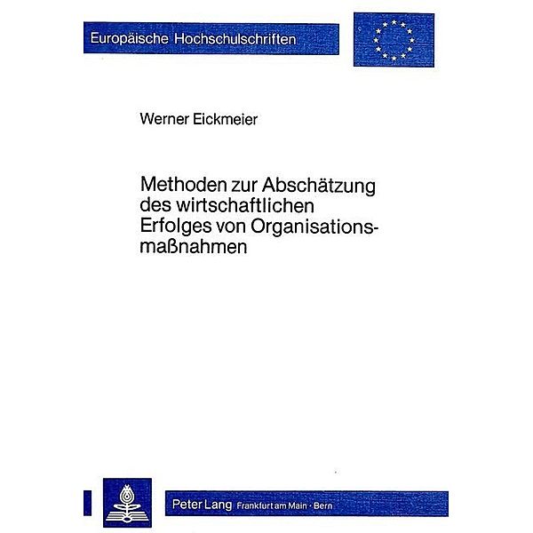 Methoden zur Abschätzung des wirtschaftlichen Erfolges von Organisationsmassnahmen, Werner Eickmeier