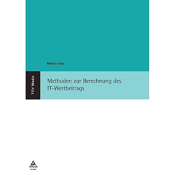 Methoden zur Berechnung des IT-Wertbeitrags (E-Book, PDF), Martin Kütz