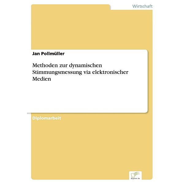 Methoden zur dynamischen Stimmungsmessung via elektronischer Medien, Jan Pollmüller