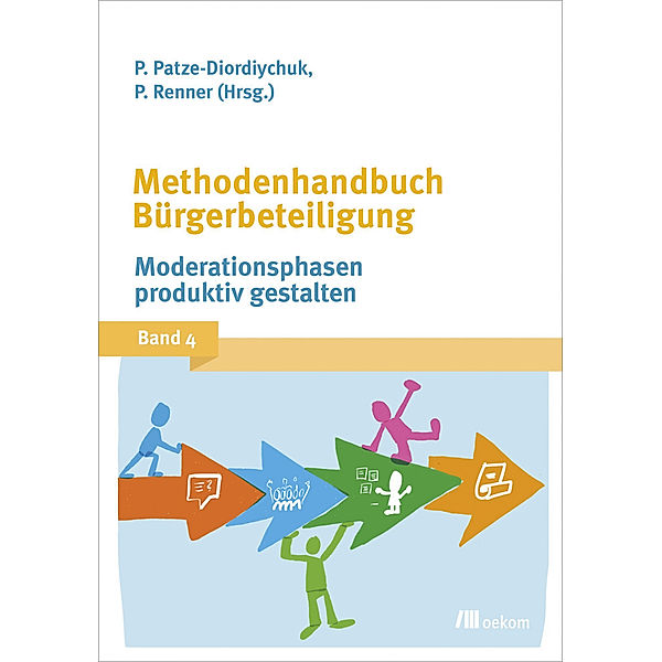 Methodenhandbuch Bürgerbeteiligung.Bd.4, Peter Patze-Diordiychuk, Paul Renner