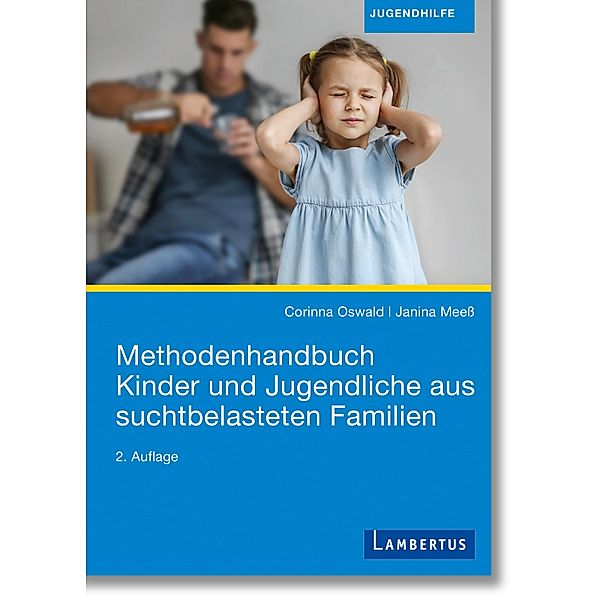 Methodenhandbuch Kinder und Jugendliche aus suchtbelasteten Familien, Corinna Oswald, Janina Meeß