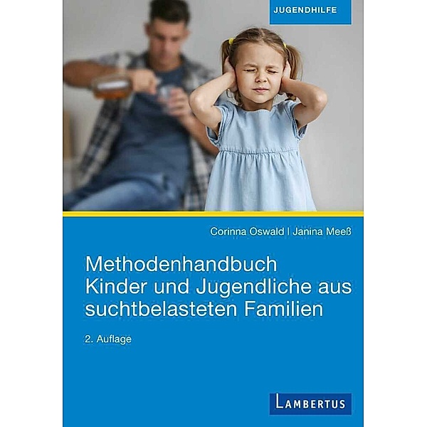 Methodenhandbuch Kinder und Jugendliche aus suchtbelasteten Familien, Corinna Oswald, Janina Meeß