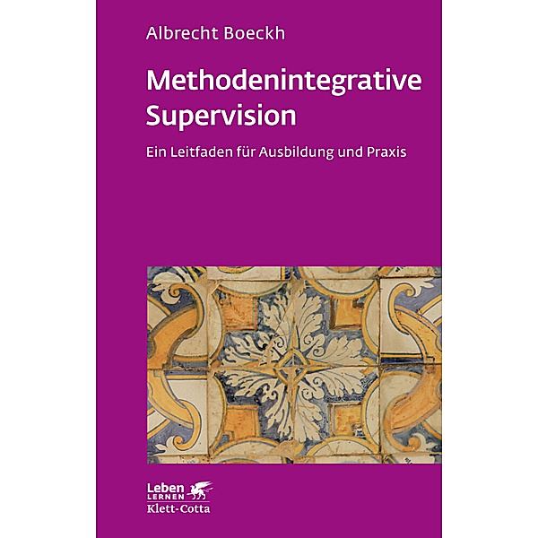 Methodenintegrative Supervision (Leben Lernen, Bd. 210), Albrecht Boeckh