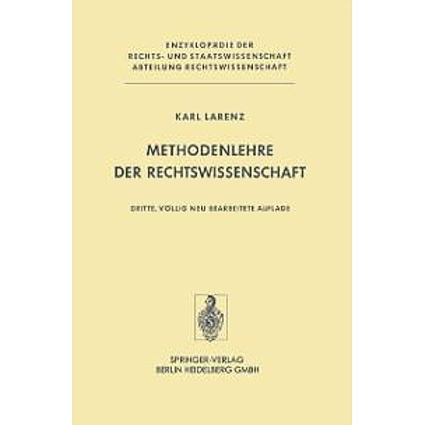 Methodenlehre der Rechtswissenschaft / Enzyklopädie der Rechts- und Staatswissenschaft, K. Larenz