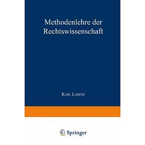 Methodenlehre der Rechtswissenschaft / Enzyklopädie der Rechts- und Staatswissenschaft, K. Larenz