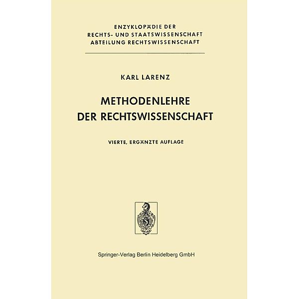 Methodenlehre der Rechtswissenschaft / Enzyklopädie der Rechts- und Staatswissenschaft, K. Larenz