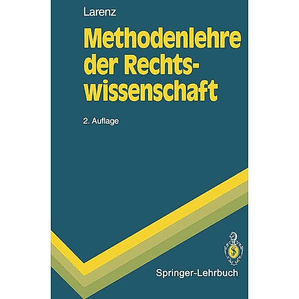 Methodenlehre der Rechtswissenschaft / Springer-Lehrbuch, Karl Larenz