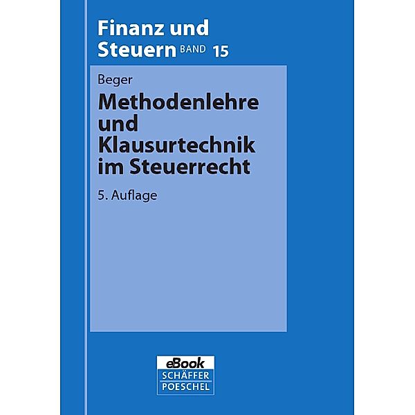 Methodenlehre und Klausurtechnik im Steuerrecht, Wolf Dietrich Beger