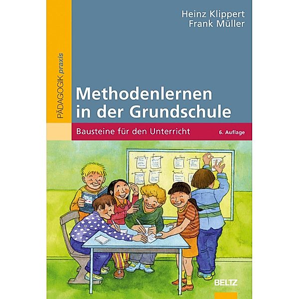 Methodenlernen in der Grundschule / Beltz Praxis, Heinz Klippert, Frank Müller