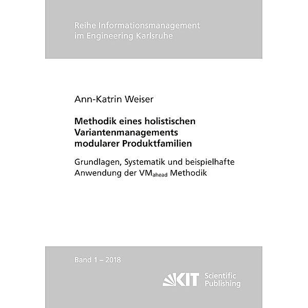 Methodik eines holistischen Variantenmanagements modularer Produktfamilien - Grundlagen, Systematik und beispielhafte Anwendung der VMahead Methodik, Ann-Katrin Weiser