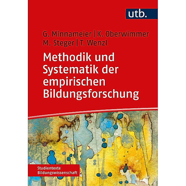 Methodik und Systematik der empirischen Bildungsforschung, Gerhard Minnameier, Konrad Oberwimmer, Martin Steger, Thomas Wenzl