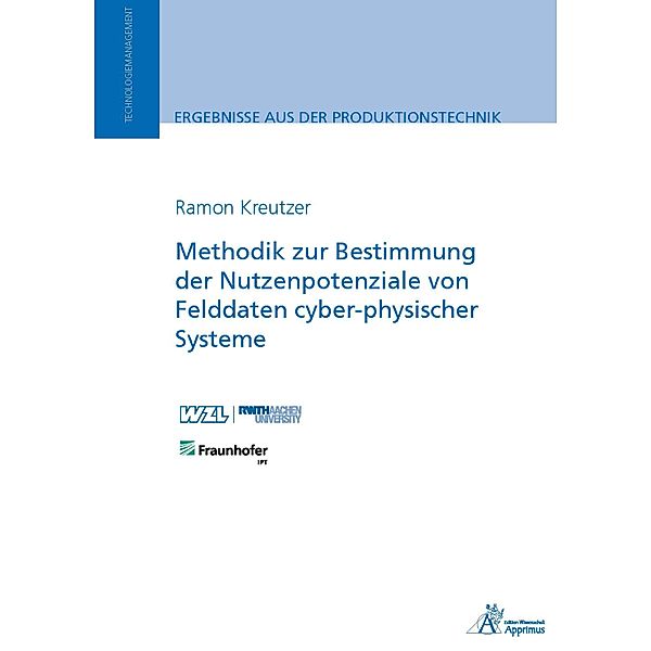 Methodik zur Bestimmung der Nutzenpotenziale von Felddaten cyber-physischer Systeme / Ergebnisse aus der Produktionstechnik, Ramon Kreutzer