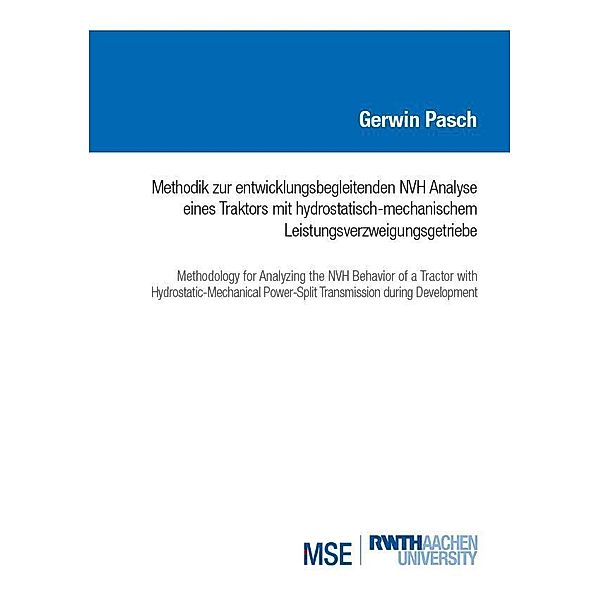 Methodik zur entwicklungsbegleitenden NVH Analyse eines Traktors mit hydrostatisch-mechanischem Leistungsverzweigungsgetriebe, Gerwin Pasch