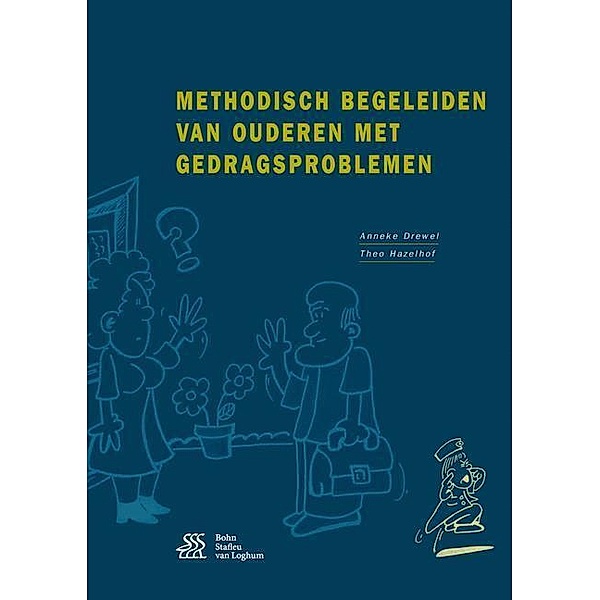 Methodisch begeleiden van ouderen met gedragsproblemen, Theo Hazelhof, Anneke Drewel