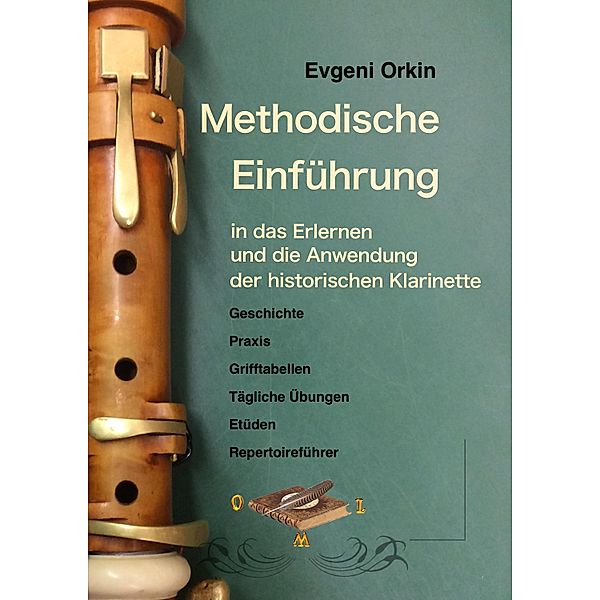 Methodische Einführung in das Erlernen und die Anwendung der historischen Klarinette in historisch informierter Aufführungspraxis 2 Ausgabe, Evgeni Orkin