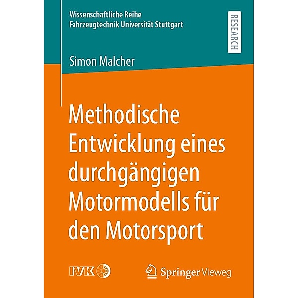 Methodische Entwicklung eines durchgängigen Motormodells für den Motorsport / Wissenschaftliche Reihe Fahrzeugtechnik Universität Stuttgart, Simon Malcher