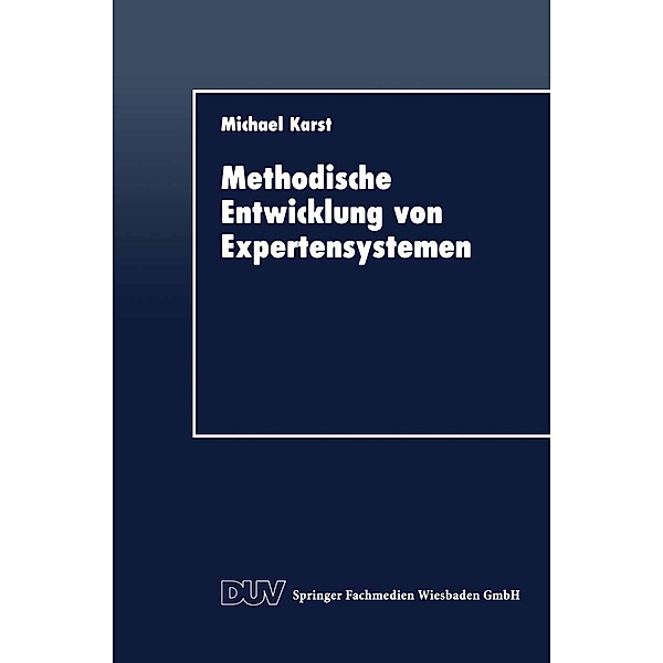 Methodische Entwicklung von Expertensystemen / DUV Wirtschaftswissenschaft, Michael Karst