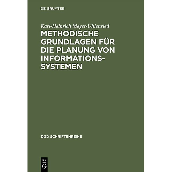 Methodische Grundlagen für die Planung von Informationssystemen, Karl-Heinrich Meyer-Uhlenried
