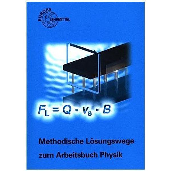 Methodische Lösungswege zum Arbeitsbuch Physik, Kurt Drescher, Alfred Dyballa, Ulrich Maier, Gerhard Mangold, Oskar Meyer, Udo Nimmerrichter