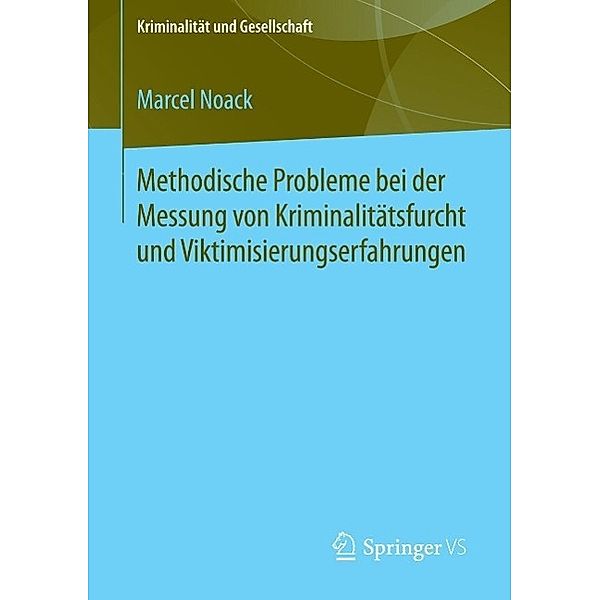 Methodische Probleme bei der Messung von Kriminalitätsfurcht und Viktimisierungserfahrungen / Kriminalität und Gesellschaft, Marcel Noack