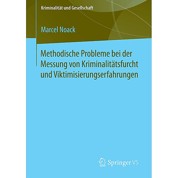 Methodische Probleme bei der Messung von Kriminalitätsfurcht und Viktimisierungserfahrungen, Marcel Noack
