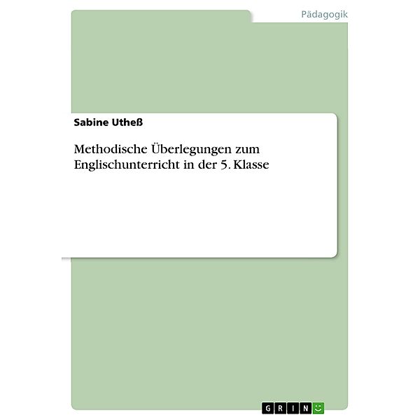 Methodische Überlegungen zum Englischunterricht in der 5. Klasse, Sabine Utheß