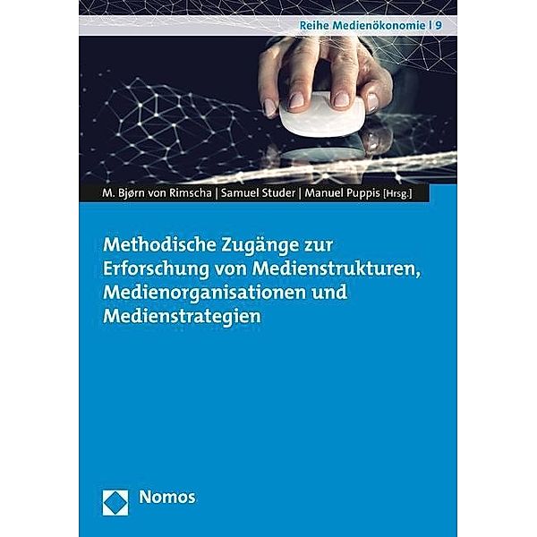 Methodische Zugänge zur Erforschung von Medienstrukturen, Medienorganisationen und Medienstrategien