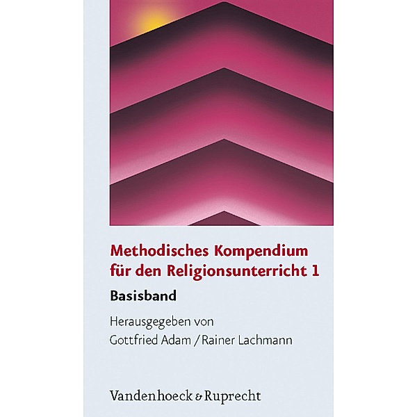 Methodisches Kompendium für den Religionsunterricht 1, Gottfried Adam, Rainer Lachmann