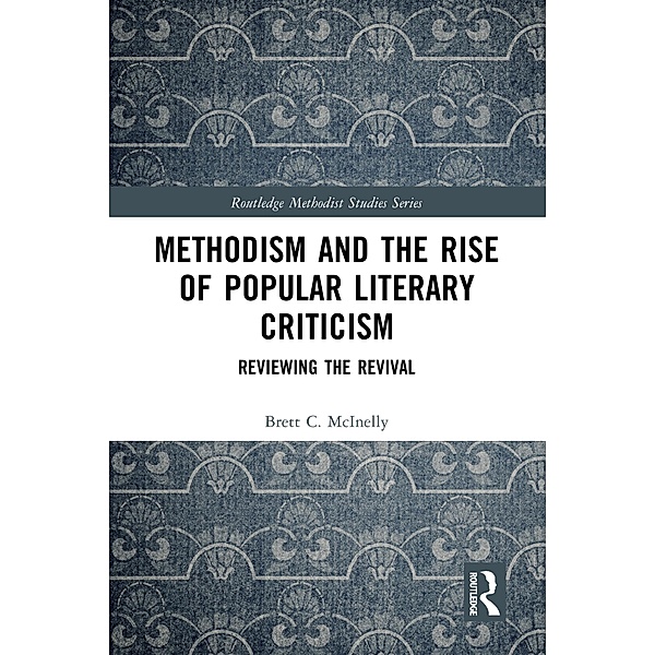 Methodism and the Rise of Popular Literary Criticism, Brett McInelly