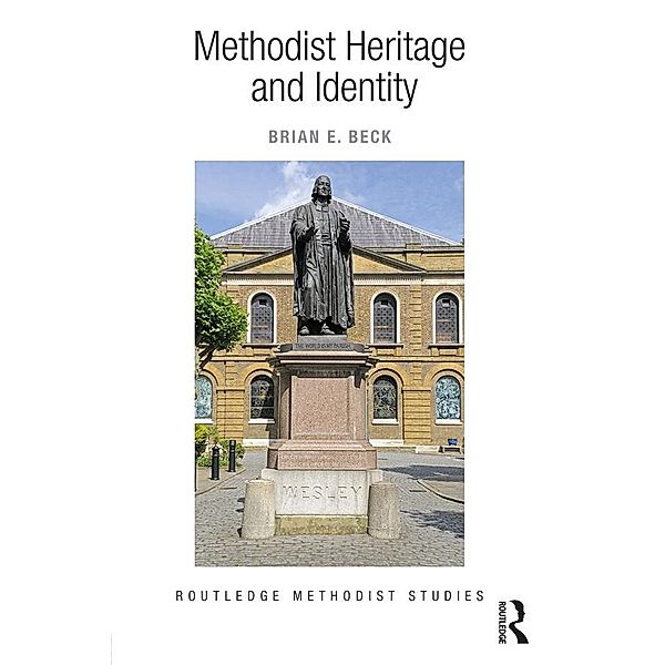 Methodist Heritage and Identity, Brian E. Beck