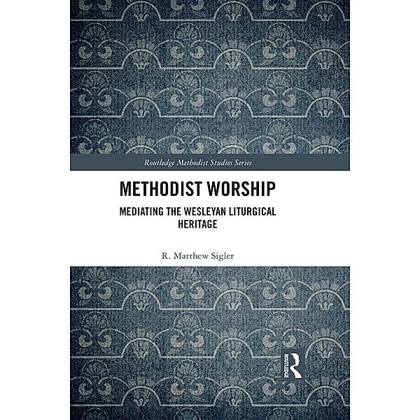 Methodist Worship, R. Matthew Sigler