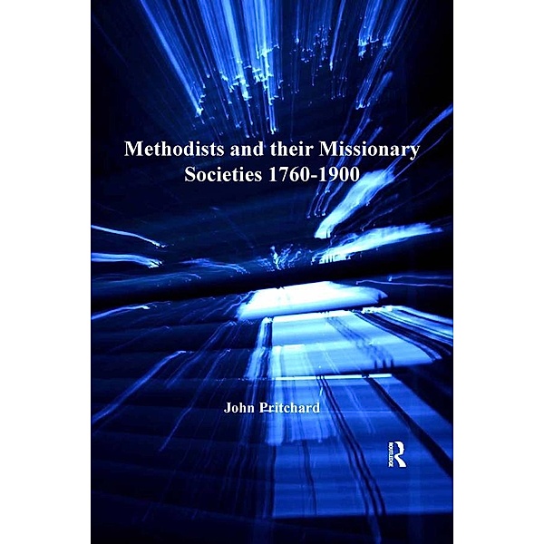 Methodists and their Missionary Societies 1760-1900, John Pritchard