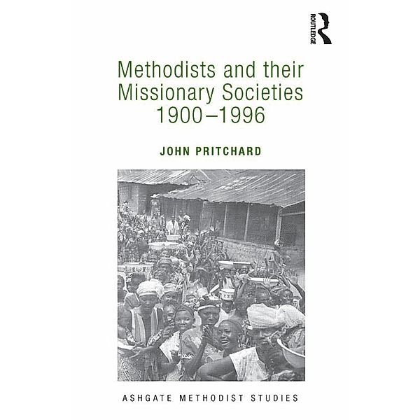 Methodists and their Missionary Societies 1900-1996, John Pritchard