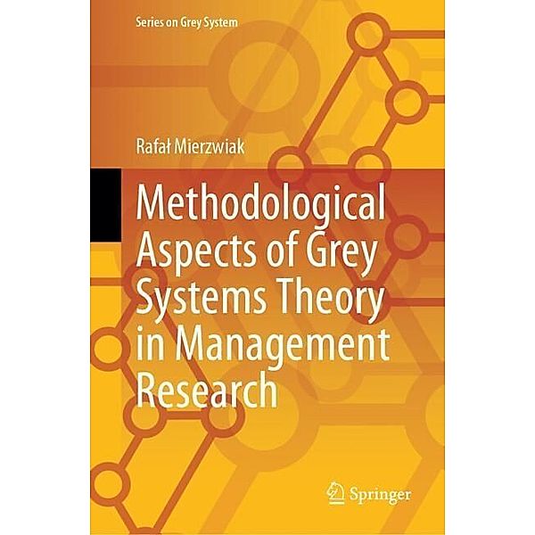 Methodological Aspects of Grey Systems Theory in Management Research, Rafa_ Mierzwiak