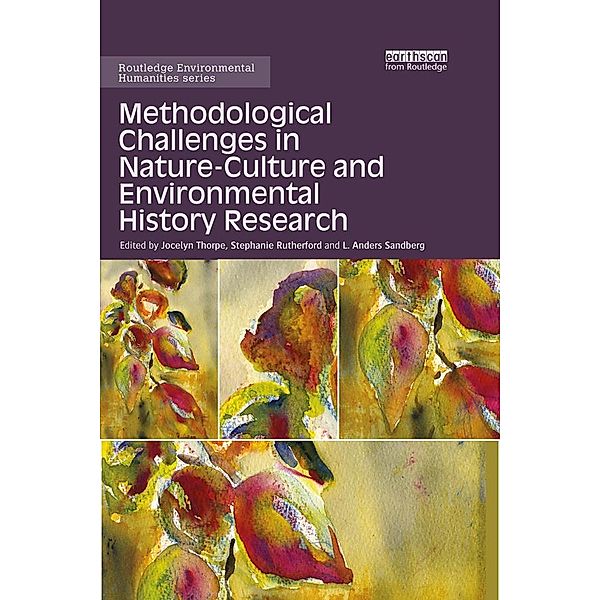 Methodological Challenges in Nature-Culture and Environmental History Research / Routledge Environmental Humanities