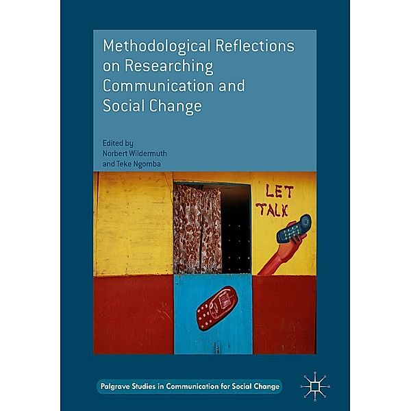 Methodological Reflections on Researching Communication and Social Change / Palgrave Studies in Communication for Social Change