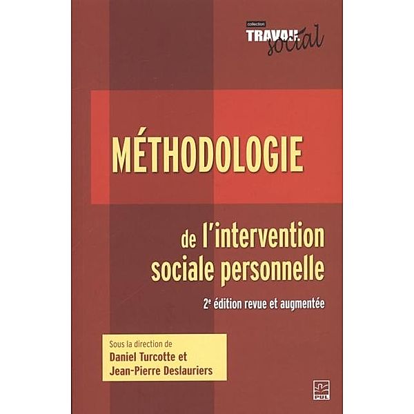 Methodologie de l'intervention sociale personnelle - 2e edition revue et augmentee, Daniel Turcotte, Jean-Pierre Deslauriers