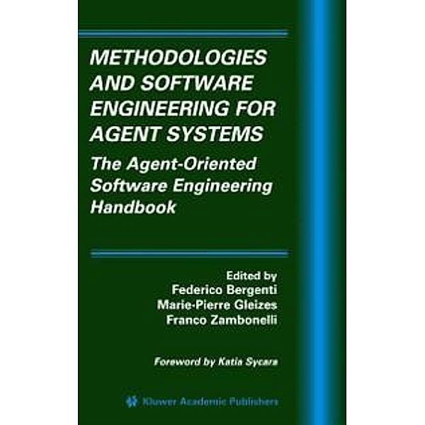 Methodologies and Software Engineering for Agent Systems / Multiagent Systems, Artificial Societies, and Simulated Organizations Bd.11