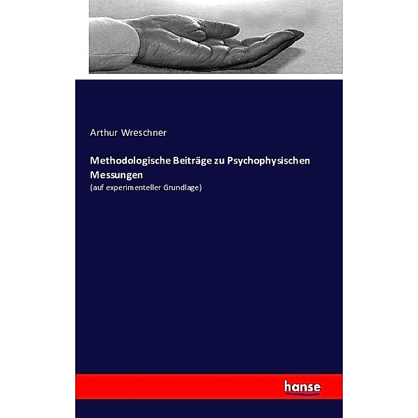 Methodologische Beiträge zu Psychophysischen Messungen, Arthur Wreschner