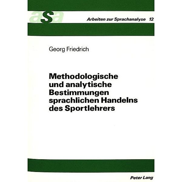 Methodologische und analytische Bestimmungen sprachlichen Handelns des Sportlehrers, Georg Friedrich