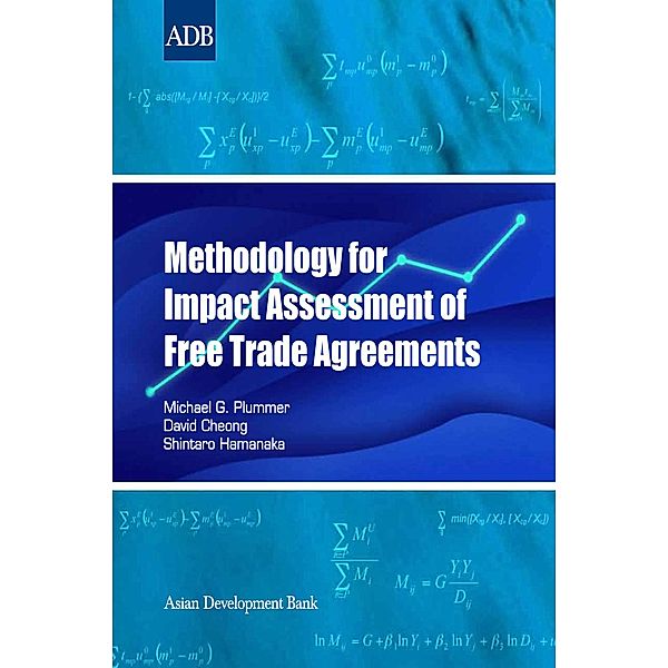 Methodology for Impact Assessment of Free Trade Agreements, Michael G. Plummer, David Cheong, Shintaro Hamanaka