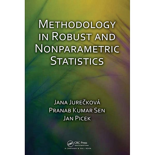 Methodology in Robust and Nonparametric Statistics, Jana Jureckova, Pranab Sen, Jan Picek
