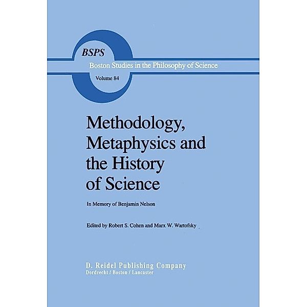 Methodology, Metaphysics and the History of Science / Boston Studies in the Philosophy and History of Science Bd.84