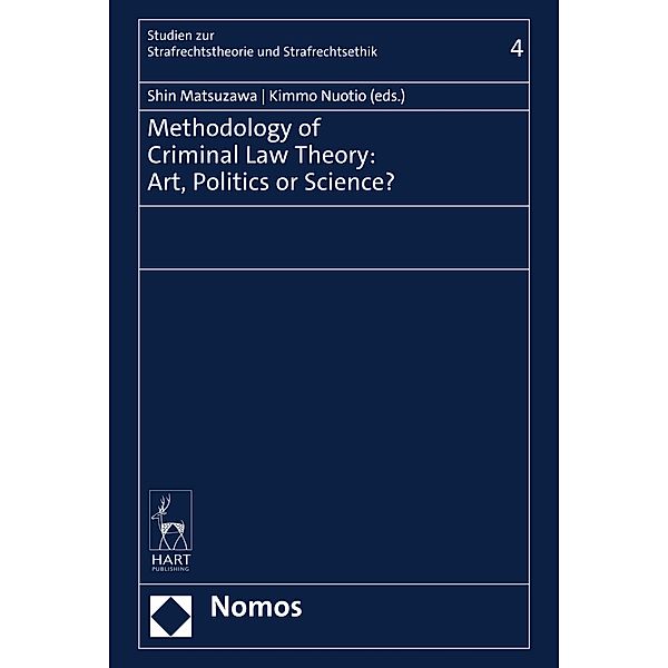 Methodology of Criminal Law Theory: Art, Politics or Science? / Studien zur Strafrechtstheorie und Strafrechtsethik Bd.4